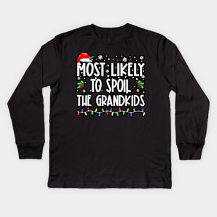 Most Likely To Spoil The Grandkids Christmas Grandma Kids Long Sleeve T-Shirt